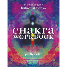 Load image into Gallery viewer, Chakra Workbook: Rebalance Your Body's Vital Energies by Pauline Wills - Down To Earth