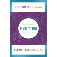 Load image into Gallery viewer, Meditation: A Start Here Guide for Beginners by Patrick J. Harbula, DD - Down To Earth