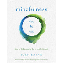 Load image into Gallery viewer, Mindfulness Day by Day: How to find peace in the present moment by Josh Baran - Down To Earth