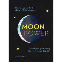 Load image into Gallery viewer, Moon Power: How to work with the phases of the moon and plan your timing for every major decision by Jane Struthers - Down To Earth