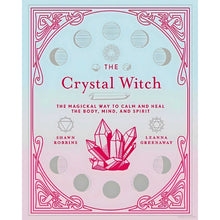 Load image into Gallery viewer, The Crystal Witch: The Magickal Way to Calm and Heal The Body, Mind, and Spirit - Down To Earth