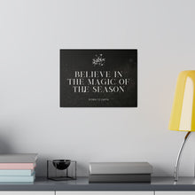 Load image into Gallery viewer, Believe in the magic of the season black matte canvas - Down To Earth
