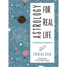 Load image into Gallery viewer, Astrology for Real Life: A Workbook for Beginners by Theresa Reed - Down To Earth
