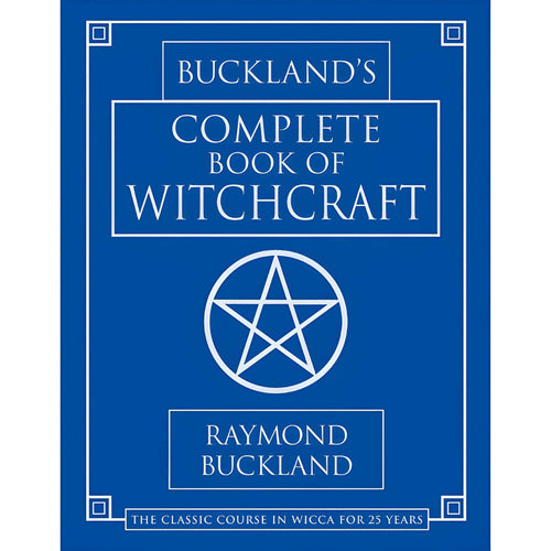 Buckland's Complete Book of Witchcraft: The Classic Course in Wicca for 25 Years by Raymond Buckland - Down To Earth