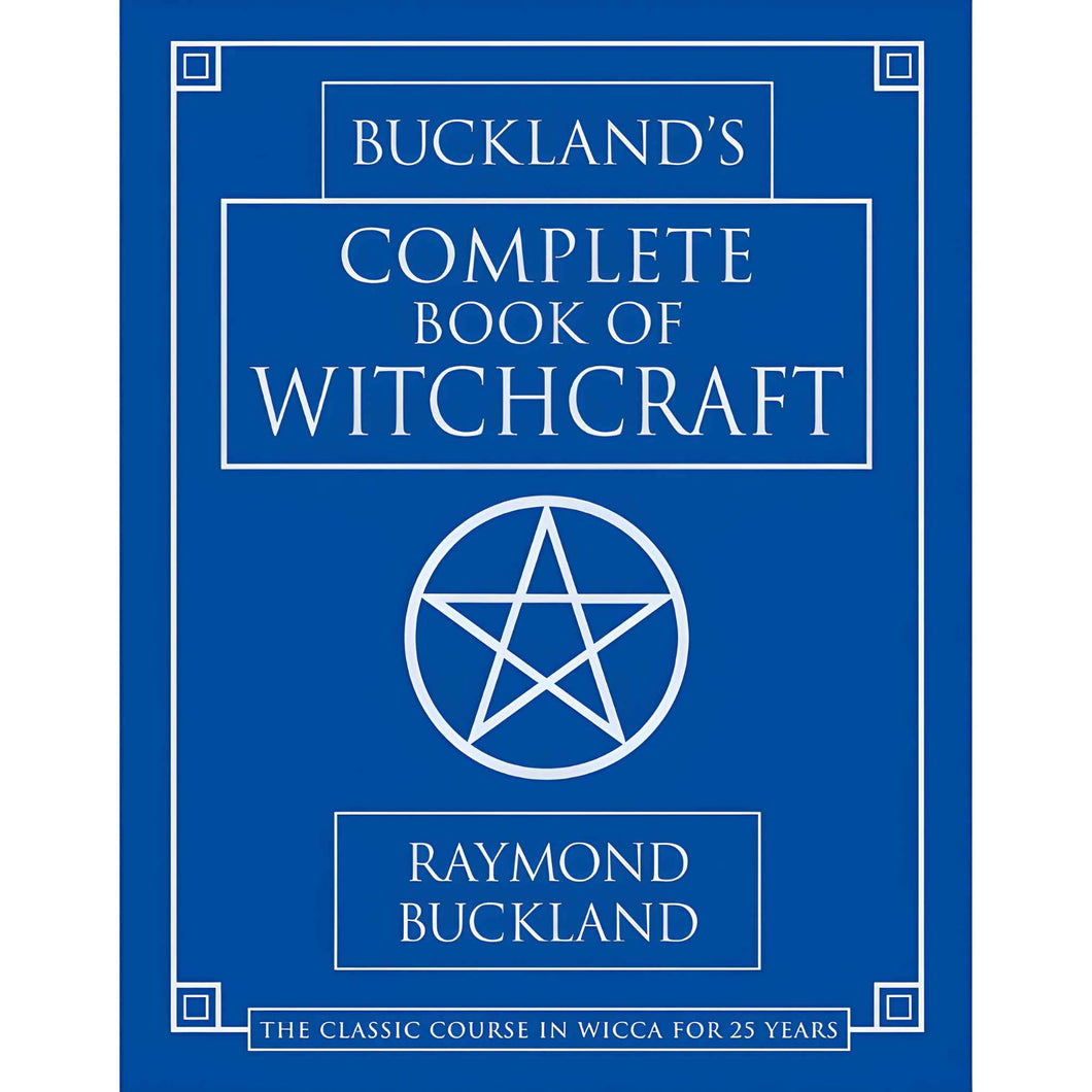 Buckland's Complete Book of Witchcraft: The Classic Course in Wicca for 25 Years by Raymond Buckland - Down To Earth