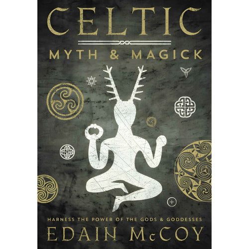 Celtic Myth & Magick: Harness the Power of The Gods & Goddesses by Edain McCoy - Down To Earth