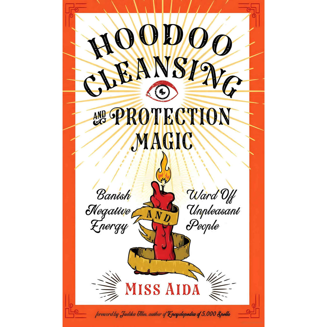 Hoodoo Cleansing and Protection Magic by Miss Aida - Down To Earth