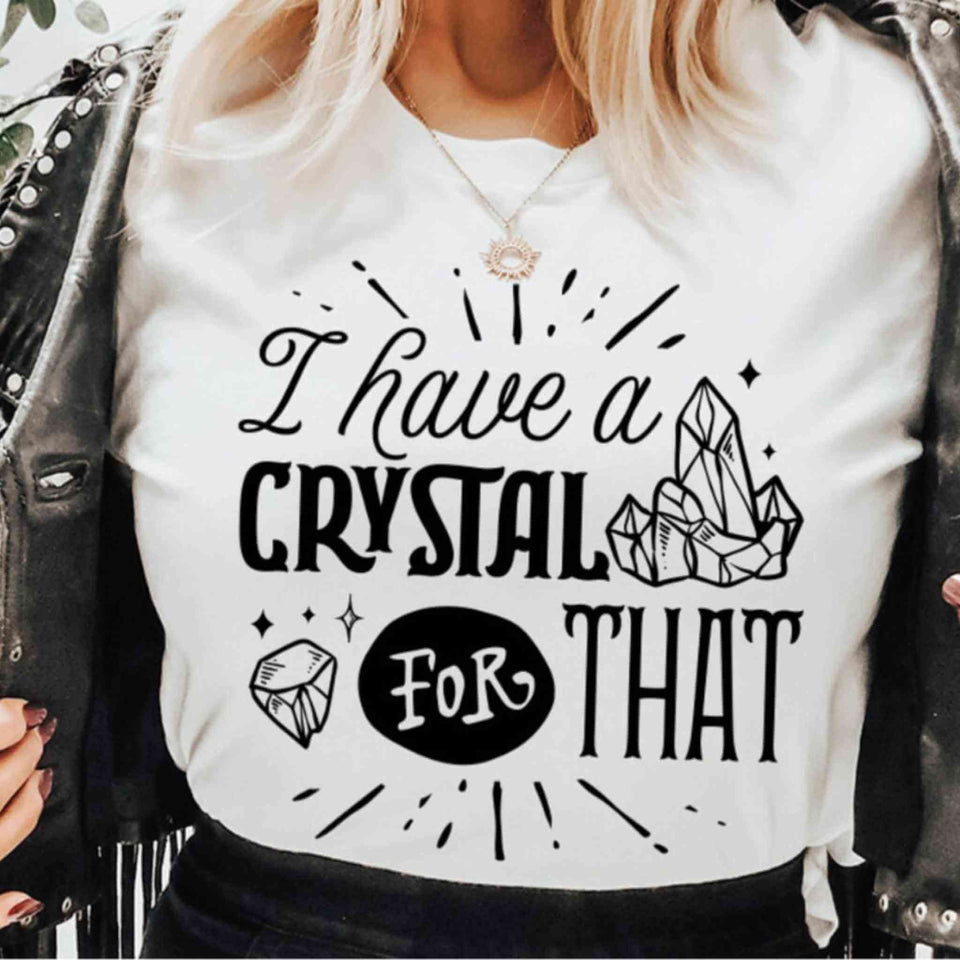 I Have A Crystal For That Cream Colored T-Shirt