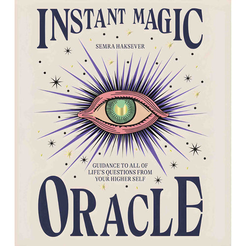 Instant Magic Oracle: Guidance to All of Life's Questions From Your Higher Self by Semra Haksever - Down To Earth