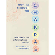 Load image into Gallery viewer, Journey Through the Chakras: How chakras rule different phases of our lives by Dr. Ravi Ratan &amp; Dr. Minoo Ratan - Down To Earth
