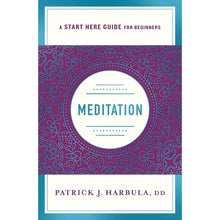 Load image into Gallery viewer, Meditation: A Start Here Guide for Beginners by Patrick J. Harbula, DD - Down To Earth
