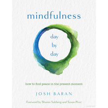 Load image into Gallery viewer, Mindfulness Day by Day: How to find peace in the present moment by Josh Baran - Down To Earth
