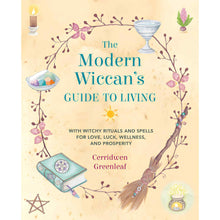 Load image into Gallery viewer, Modern Wiccan&#39;s Guide to Living with Witchy Rituals and Spells for Love, Luck, Wellness, and Posperity by Cerridwen Greenleaf - Down To Earth
