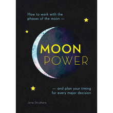 Load image into Gallery viewer, Moon Power: How to work with the phases of the moon and plan your timing for every major decision by Jane Struthers - Down To Earth
