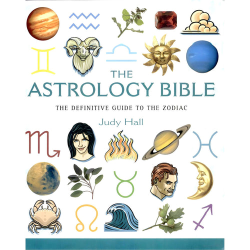 The Astrology Bible: The Definitive Guide to the Zodiac by Judy Hall - Down To Earth
