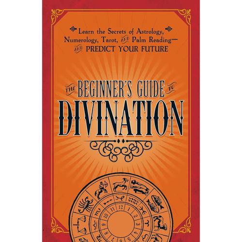 The Beginners Guide to Divination: Learn the Secrets of Astrology, Numerology, Tarot, and Palm Reading & Predict Your Future - Down To Earth