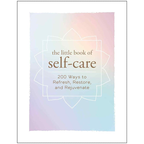 The Little Book of Self-Care: 200 Ways to Refresh, Restore, and Rejuvenate - Down To Earth